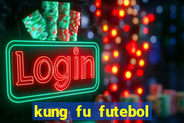 kung fu futebol clube dublado download utorrent